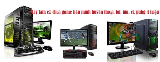 Máy tính cũ chơi game liên minh huyền thoại, lol, fifa, cf, pubg 4 triệu tại Hải Long